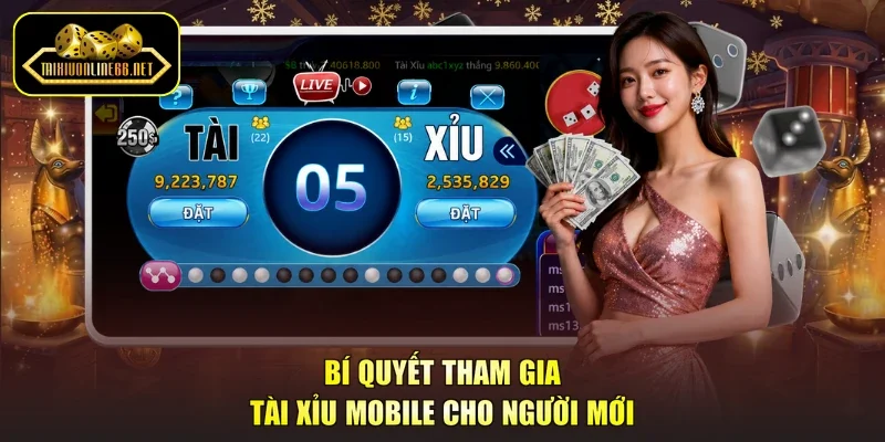 Bí quyết tham gia tài xỉu mobile cho người mới