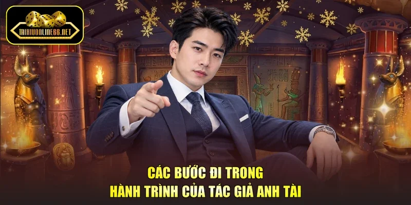Các bước đi trong hành trình của tác giả Anh Tài