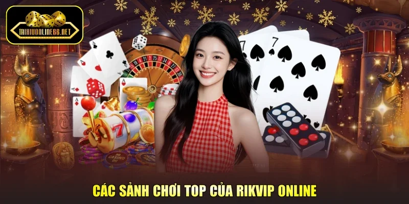 Các sảnh chơi top của RikVip online