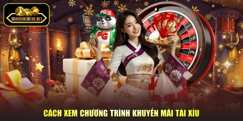 Cách xem chương trình khuyến mãi tài xỉu