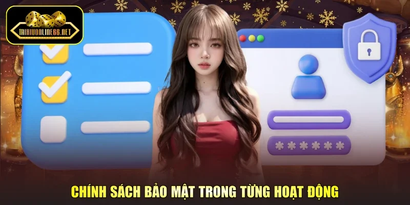 Chính sách bảo mật trong từng hoạt động