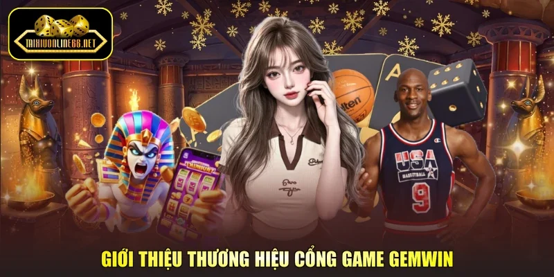 Giới thiệu thương hiệu cổng game GemWin