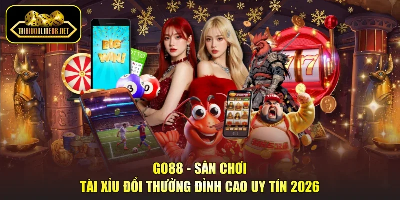 Go88 - Sân Chơi Tài Xỉu Đổi Thưởng Đỉnh Cao Uy Tín 2026