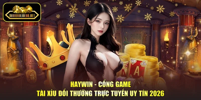 Haywin - Cổng Game Tài Xỉu Đổi Thưởng Trực Tuyến Uy Tín 2026