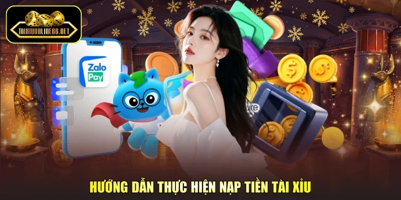 Hướng dẫn thực hiện nạp tiền tài xỉu