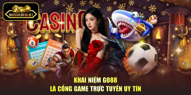 Khái niệm Go88 là cổng game trực tuyến uy tín