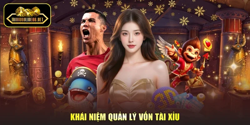 Khái niệm quản lý vốn tài xỉu