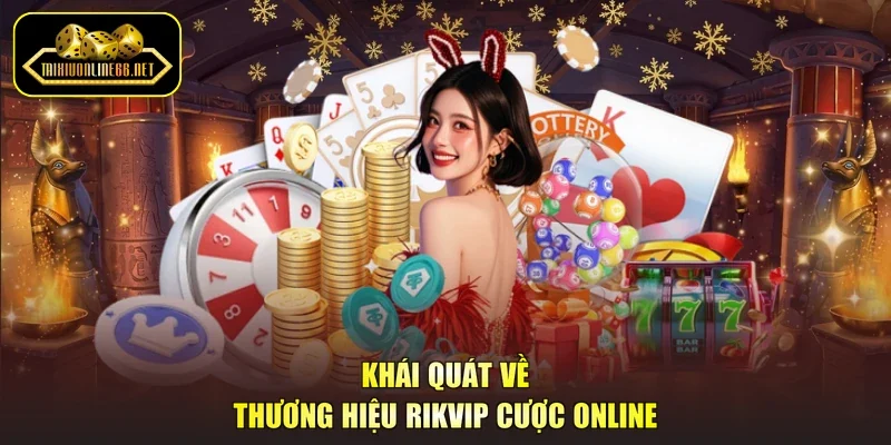 Khái quát về thương hiệu RikVip cược online