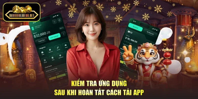 Kiểm tra ứng dụng sau khi hoàn tất cách tải app