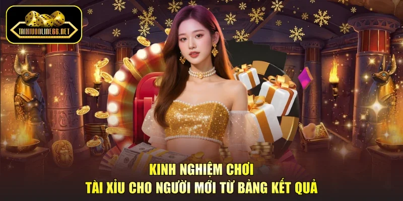 Kinh nghiệm chơi tài xỉu cho người mới từ bảng kết quả