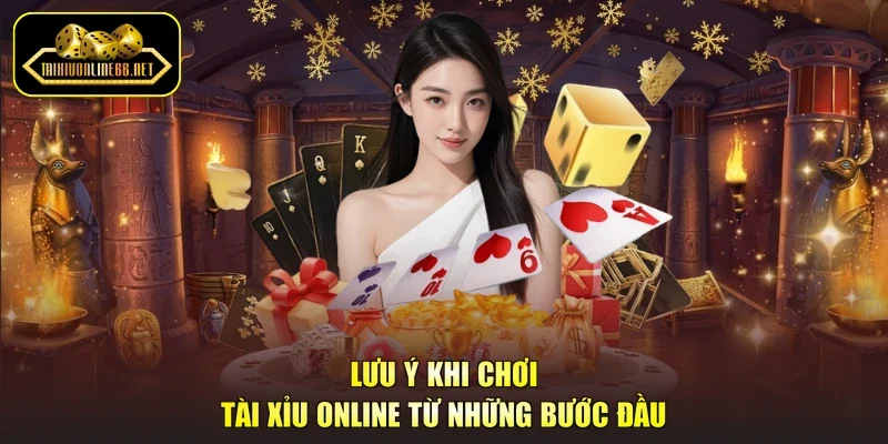 Lưu ý khi chơi tài xỉu online từ những bước đầu
