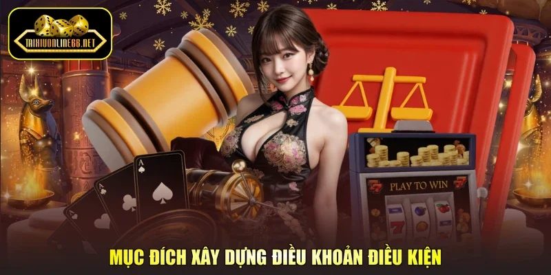 Mục đích xây dựng điều khoản điều kiện