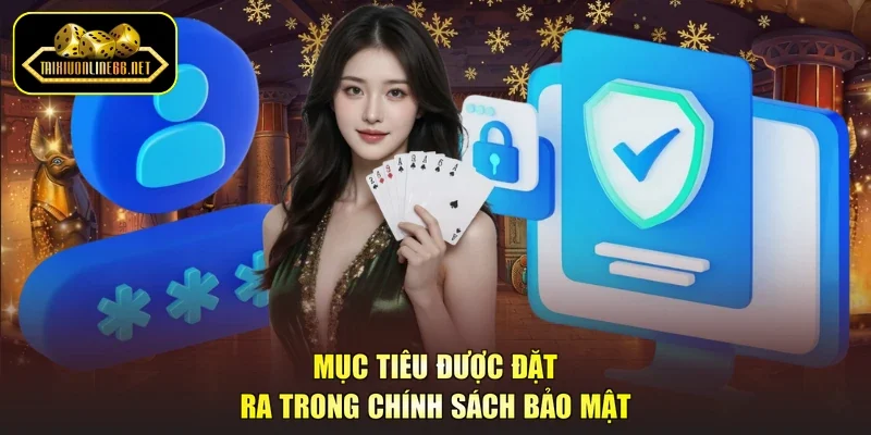 Mục tiêu được đặt ra trong chính sách bảo mật