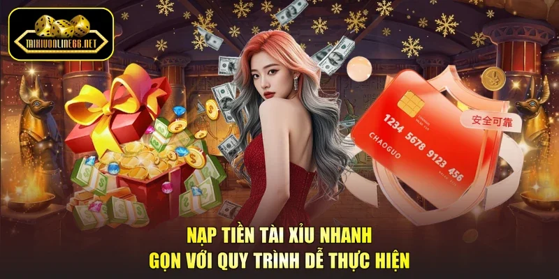 Nạp Tiền Tài Xỉu Nhanh Gọn Với Quy Trình Dễ Thực Hiện