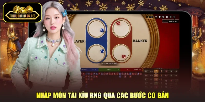 Nhập môn tài xỉu RNG qua các bước cơ bản