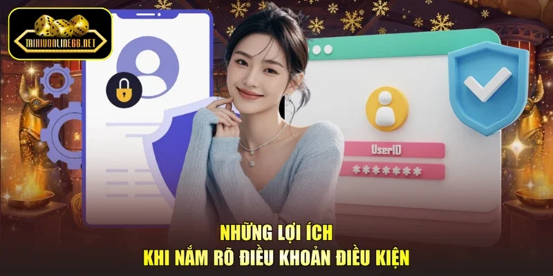 Những lợi ích khi nắm rõ điều khoản điều kiện