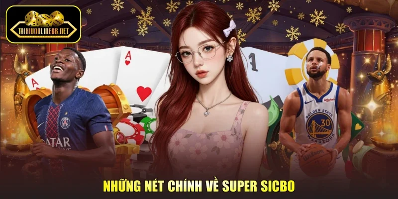 Những nét chính về Super Sicbo