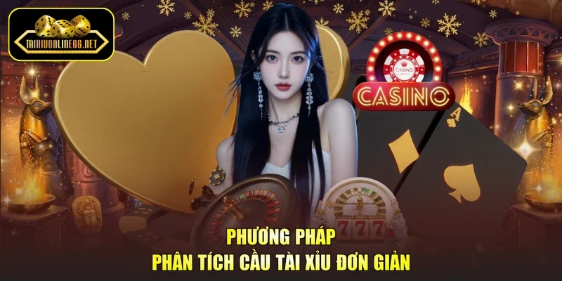 Phương pháp phân tích cầu tài xỉu đơn giản