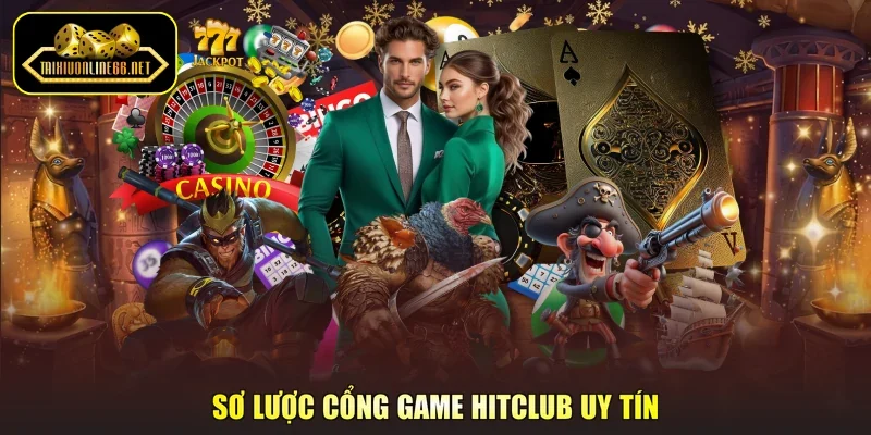 Sơ lược cổng game Hitclub uy tín