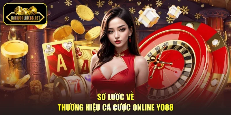 Sơ lược về thương hiệu cá cược online Yo88