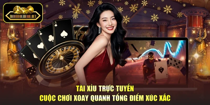 Tài Xỉu Trực Tuyến - Cuộc Chơi Xoay Quanh Tổng Điểm Xúc Xắc