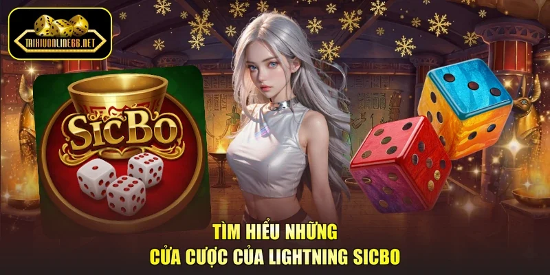 Tìm hiểu những cửa cược của Lightning Sicbo