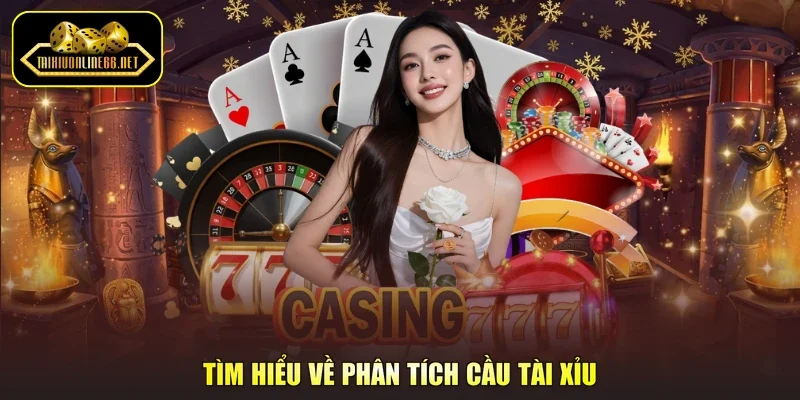 Tìm hiểu về phân tích cầu tài xỉu