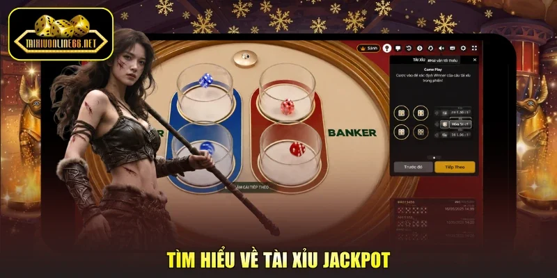 Tìm hiểu về tài xỉu jackpot