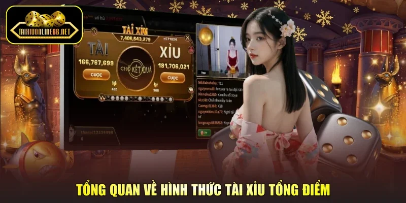 Tổng quan về hình thức tài xỉu tổng điểm