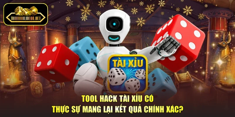 Tool Hack Tài Xỉu Có Thực Sự Mang Lại Kết Quả Chính Xác?