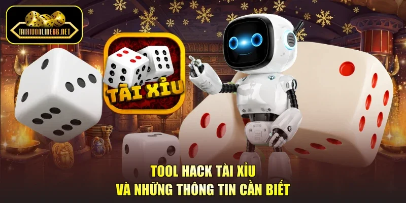 Tool hack tài xỉu và những thông tin cần biết