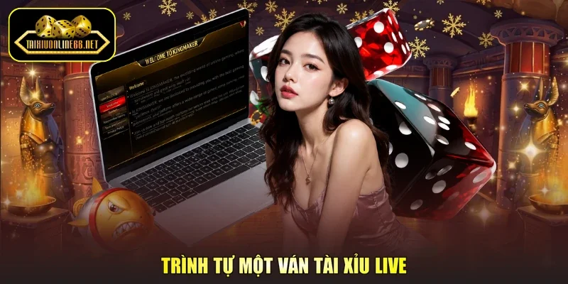 Trình tự một ván tài xỉu live