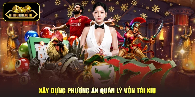 Xây dựng phương án quản lý vốn tài xỉu